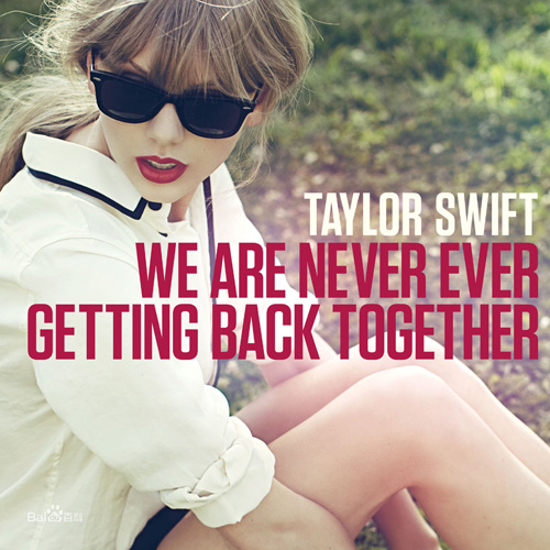 Taylor Swift《We Are Never Ever Getting Back Together》