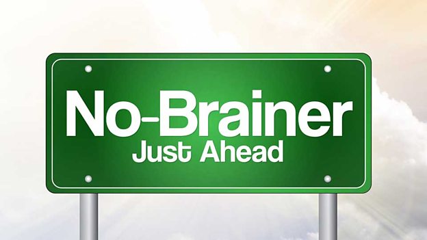 no-brainer 不费脑筋的事